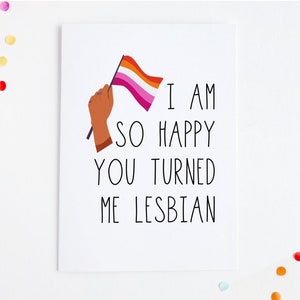 I&#39;m So Glad You Turned Me Lesbian Card