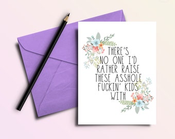 Raise these Asshole Kids With - Super Funny Father's Day or Mother's Day Greeting Card