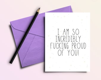 I am So Incredibly F*cking Proud of You | Funny Congratulations Card