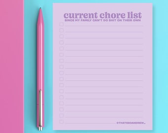 Current Chore List Cause Family Sucks - Snarky & Funny Notepad - Mother's Day Gift