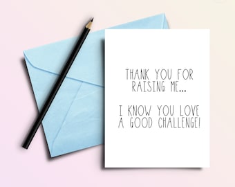 Thanks for Raising Me - Funny Father's Day or Mother's Day Greeting Card