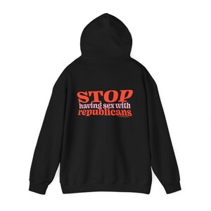 Anti-Republican Activist Hoodie, Political Protest Sweatshirt, Liberal Protest Apparel, Activism Hooded Sweater, Democrat Statement Apparel