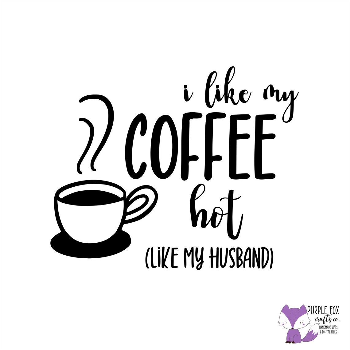 I Like My Coffee Hot like My Husband SVG File - Etsy