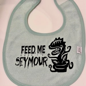 Little Shop of Horrors Baby Bib, Audrey II, Feed Me Seymour, Feed me Mama
