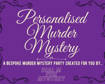 May include: Purple background with a white cursive font that reads "Personalised Murder Mystery" and "A bespoke murder mystery party created for you by... Dial M for Mystery".