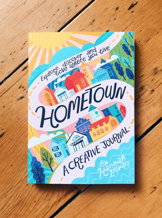 HOMETOWN - A Creative Journal - Explore, discover & love where you live - Adventures, mindfulness, community spirit - Gratitude and wellness