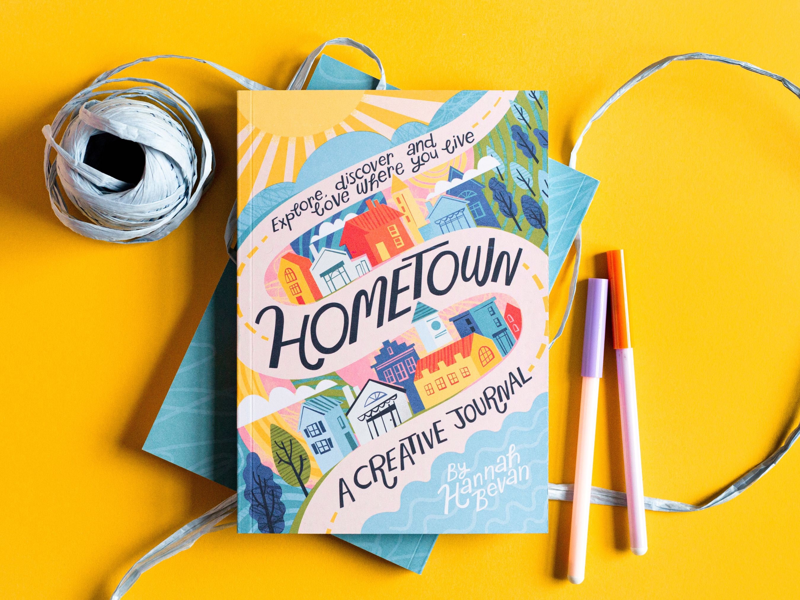 HOMETOWN A Creative Journal Explore, Discover and Love Where You Live  Mindfulness, Gratitude, Positive Wellbeing, New Home Gift 