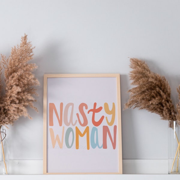 Nasty Woman, Instant Digital Download, Printable Wall Art