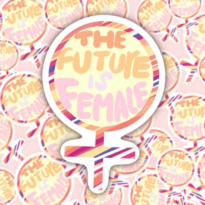 The Future is Female  2.03&quot; x 3&quot; Vinyl Sticker, Quote Sticker, Laptop Decal, Waterbottle Decal, Feminist