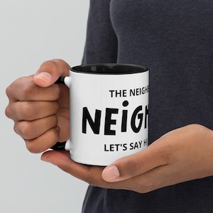 Neighborly Mug - Coffeelover, Good Neighbor, Inspirational Living, Neighbor, Love Your Neighbor, Coffee Mug, Gift for Neighbor,