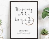 This Morning With Her Having Coffee, Johnny Cash Definition of Paradise, Coffee Quote Print, Coffee Wall Art, Johnny Cash Quote Poster