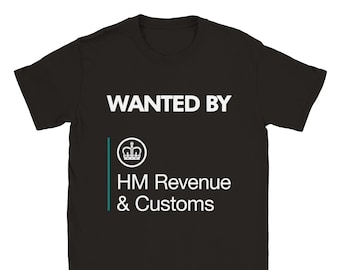 Wanted By HMRC Fancy Dress gag meme t shirt unisex mens womens Gift Idea