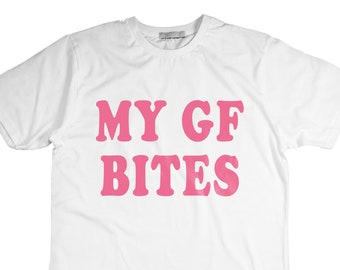 My Gf Bites Tshirt | My Girlfriend Shirt | Funny Gag Gift | Boyfriend Shirt | Boyfriend Gift | Funny Meme | Aesthetic Shirt | Quote Shirt