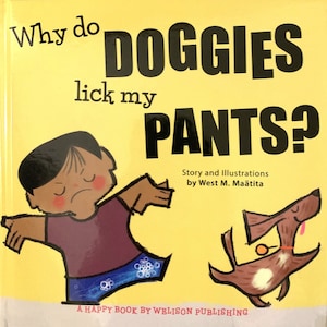 Why Do Doggies Lick My Pants? Illustrated Hardcover Children&#39;s Book