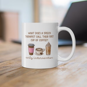 May include: White coffee mug with the text "What does a speech therapist call their first cup of coffee?" and a graphic of three coffee cups with the text "early intervention" below.