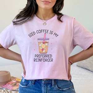 Behavior Analyst T Shirt - Coffee Is My Preferred Reinforcer Behavior Analyst T Shirt - Coffee Is My Preferred Reinforcer