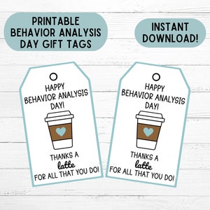 May include: Two printable gift tags with a coffee cup design. The tags say "Happy Behavior Analysis Day!" and "Thanks a latte for all that you do!"