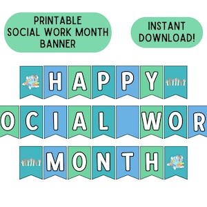 May include: Printable banner with the text "Happy Social Work Month" in blue and white letters on alternating green and blue pennants. The pennants have illustrations of hands reaching up and a person with a globe.