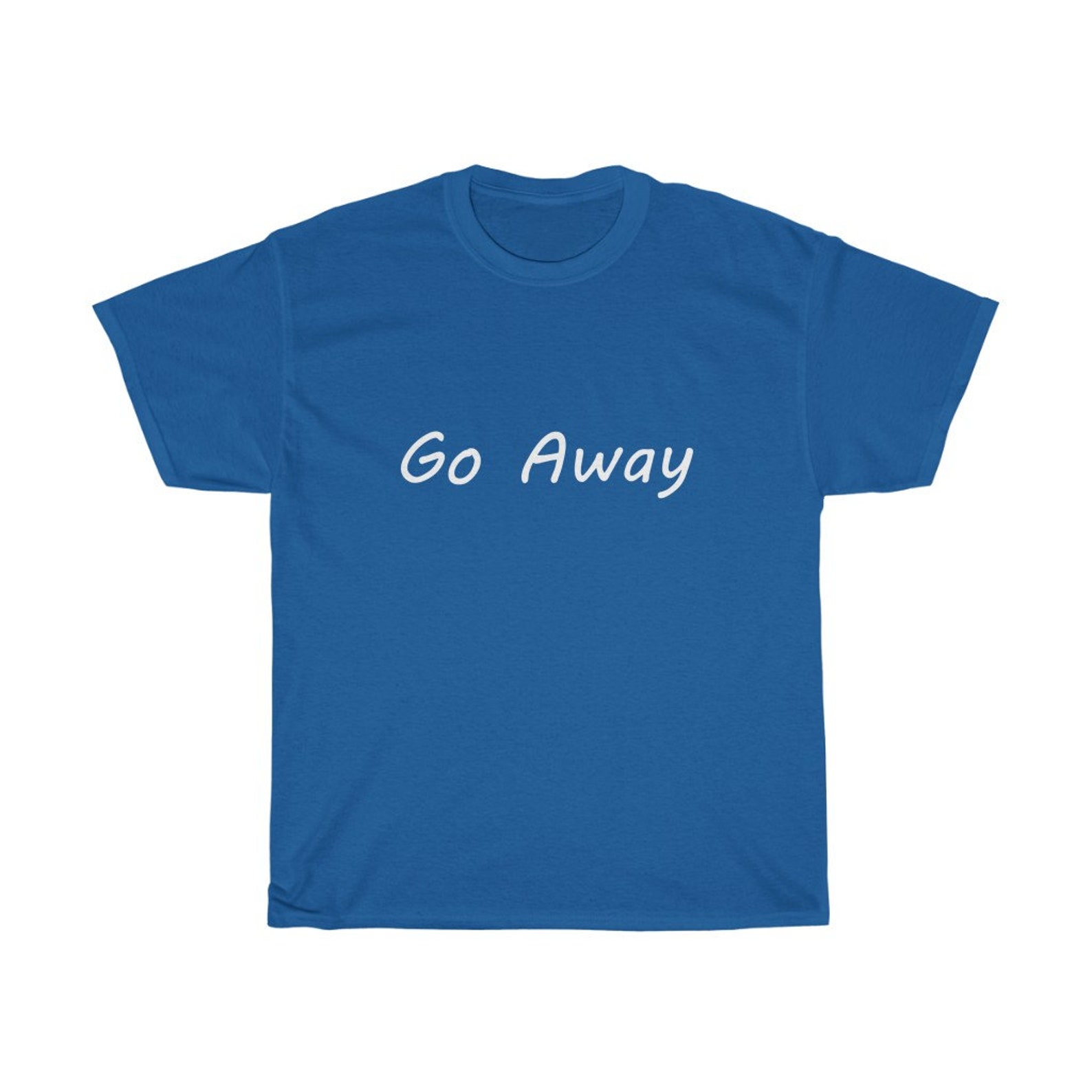 Go Away Shirt Go Away TShirt Go Away Top Go Away Tee Etsy