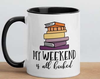 My Weekend Is All Booked  11 oz. Ceramic Coffee Tea Mug | Gift for Book Lovers | Bookworm Mug