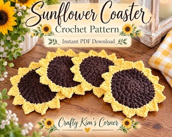 May include: Four round crochet coasters shaped like sunflowers with dark brown centres and yellow petals. The text reads Sunflower Coaster Crochet Pattern, Instant PDF Download, and Crafty Kim's Corner, decorated with small sunflower illustrations.