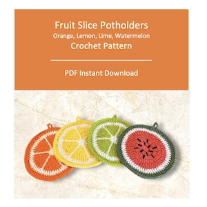 Fruit Slice Potholder Crochet Pattern: Orange, Lemon, Lime, Watermelon (Instant Download)
