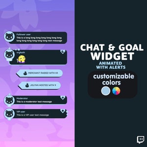 May include: A chat and goal widget for Twitch streams with customisable colours. The widget features animated alerts and displays messages from followers, moderators, and VIP users. The widget is designed to enhance viewer engagement and provide a more interactive streaming experience.