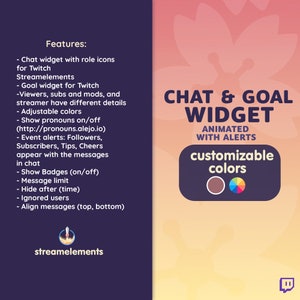 May include: A graphic for a Twitch chat and goal widget with animated alerts. The widget features customizable colors, role icons, and the ability to show pronouns. The text "CHAT & GOAL WIDGET ANIMATED WITH ALERTS" is displayed in a white box with a pink and orange background. The text "customizable colors" is displayed in a white box with a brown and rainbow background.
