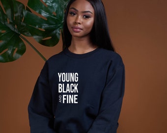 Young Black And Fine Crewneck Sweater | Black Owned | Unisex Hoodies | Y2K Hoodie | Black Sweatshirt | Crewnecks For Women | Women Hoodie