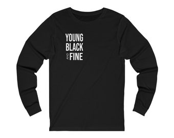 Young Black And Fine Unisex Long Sleeve T-shirt| Black Owned | Black Shop | Holiday Gift | Women T Shirt | Graphic T-shirts | Y2K Fashion |