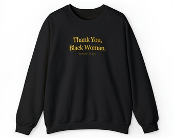 Thank You Black Women Crewneck Sweatshirt | Black Owned | Black Shop | Gifts For Her | Women Sweater | Graphic T-shirts | 90s Fashion |