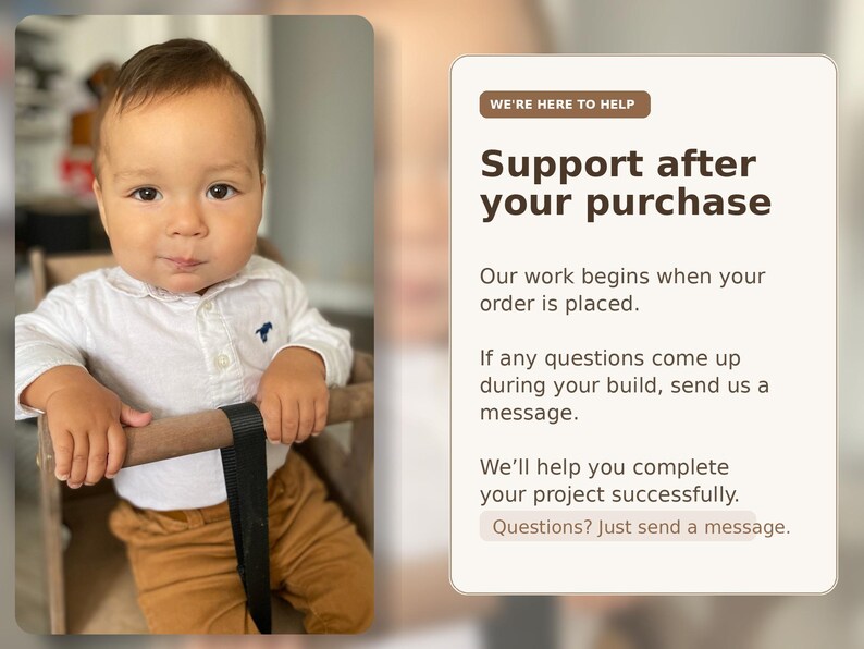 May include: A baby in a white shirt with a blue logo and brown pants sits in a wooden high chair. The image includes text that reads "Support after your purchase" and encourages customers to send a message with questions.