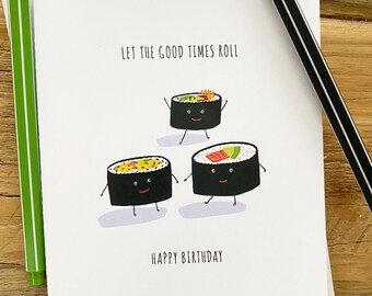 Birthday Sushi Greeting Card - Let The Good times Roll - Birthday Pun Greeting Card - 100% Recycled Paper
