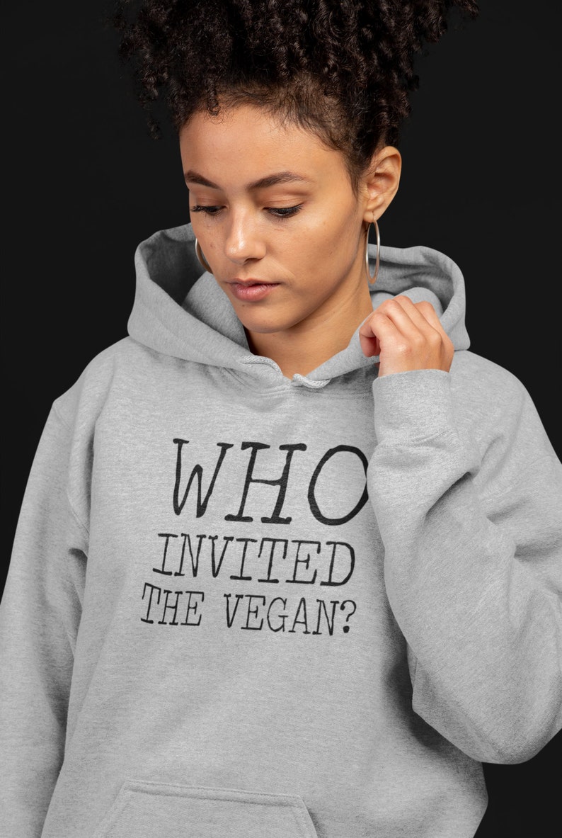 Animal Rights Shirt Environmental Shirt Who Invited The Vegan Hoodie Vegan Sweatshirt Vegan Gift For Women Vegan Christmas Gift