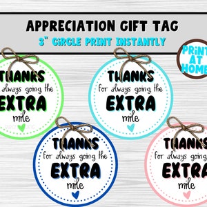 May include: Four 3-inch circle printable gift tags with the text "Thanks for always going the extra mile" in black text on a white background. The tags are in green, blue, navy blue, and pink.