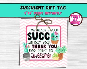 Succulent & Plant Gift Tag | DIY Printable Gift Tag for Boss or Co-Worker | Funny Workplace Bulk Gift Idea This Place Would Succ Without You