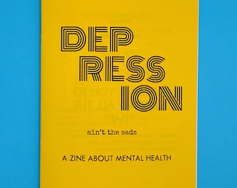 DEPRESSION ain't the sads: A Zine About Mental Health