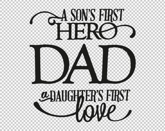 Memorial Svg Files Dad A Sons First Hero A Daughtes First Love Svg File Iron On Designs Clip Art Art Collectibles Lifepharmafze Com
