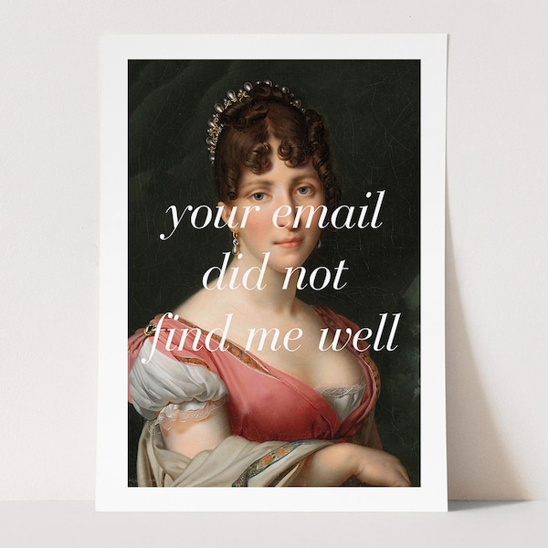 Your Email Did Not Find Me Well Funny Art Print | Vintage Painting with Modern Typography | Sassy, Quirky Feminist Humour | Framed Art Print