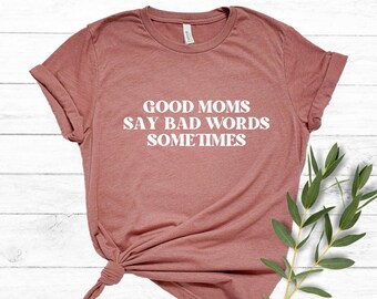 Mama Shirt, Mama Leben Shirt, Jahrestag Geschenk, lustige Mama Shirt, gute Mütter sagen schlechte Worte, Muttertagsgeschenk, Geschenk für Mama, Geschenk für Frau