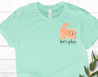 Golden Doodle Shirt, Dog Shirt, Let's Play Shirt, Crazy Dog Lady Shirt, Gift For Dog Lovers, Personalized Dog Shirt, Dog Gift, Golden Doodle