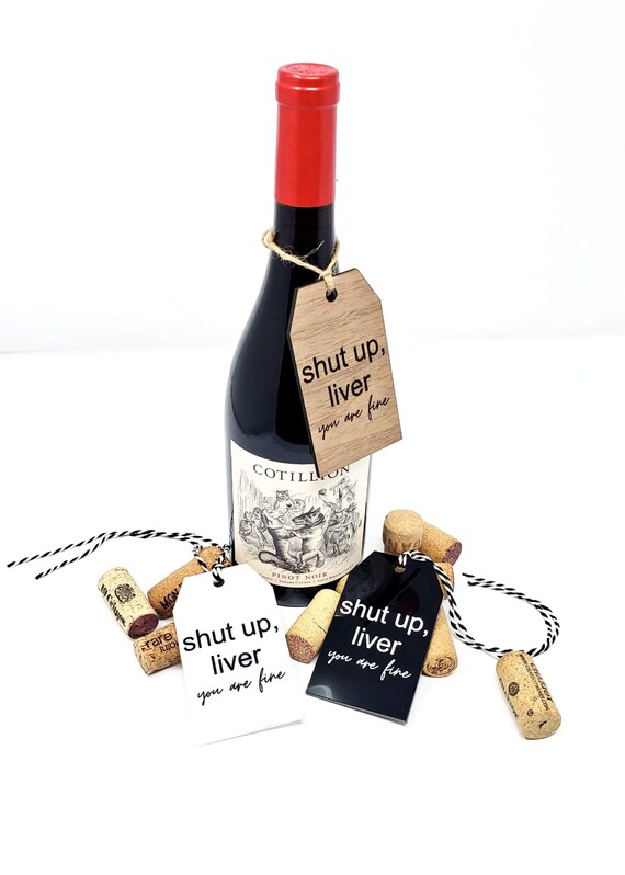 Shut up Liver Wine Bottle Tag Personalized Wine Tags Funny Gifts Gag Gift Humor Unique Gift Housewarming Gift Realtor Closing Etsy