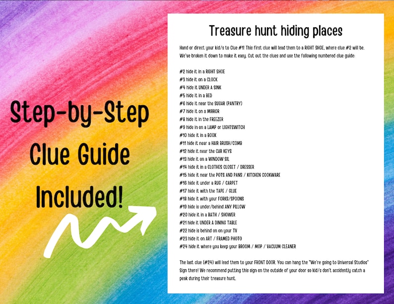 May include: A colorful printable treasure hunt game for kids with a step-by-step clue guide. The game includes 24 clues that lead to hiding places around the house, ending with a "We're going to Universal Studios" sign at the front door.