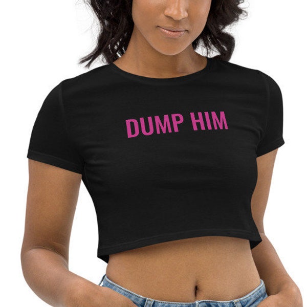 DUMP HIM Tee — Retro 90s Couture — Dump Him Crop Top —Dump Him Shirt, Dump Him, Dump Him Tshirt, Dump Him Top, Dump Him Baby Tee, Dump Him T