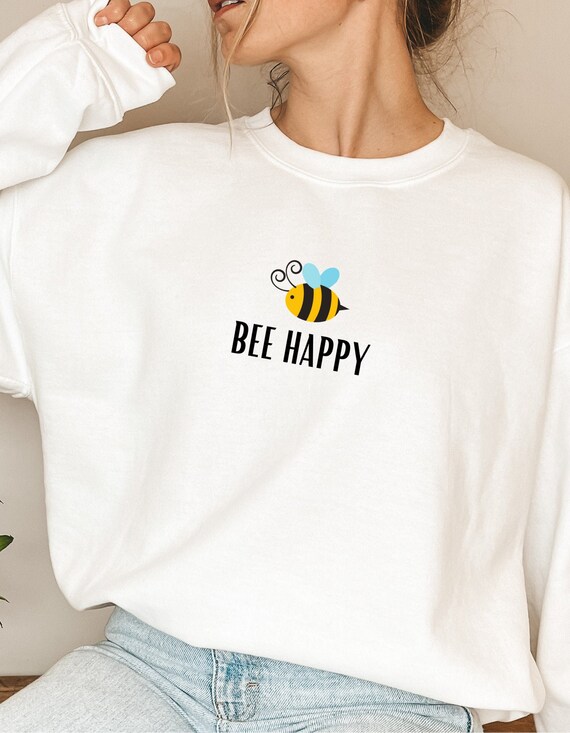 BEE HAPPY Sweatshirt Bee Happy Sweater 