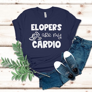 Elopers Are My Cardio | Funny Admin Shirt | SPED Teacher | Behavior Specialist | School Counselor