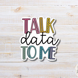 Talk Data | Teacher Sticker | Academic Coach | Laptop Sticker | Tumbler Sticker | Water Bottle Sticker | Teacher Gift