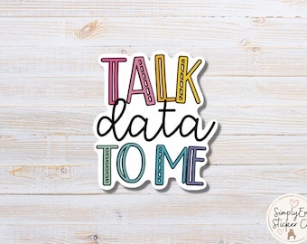 Talk Data | Teacher Sticker | Academic Coach | Laptop Sticker | Tumbler Sticker | Water Bottle Sticker | Teacher Gift