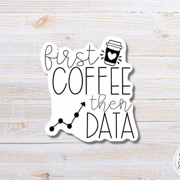 Coffee Then Data Sticker: Teacher, Academic Coach, Laptop Decal