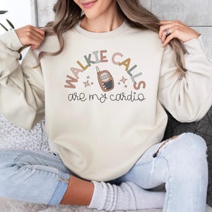Walkie Calls Are My Cardio Sweatshirt | Principal Shirt | Funny Administrator Tee | SPED Teacher